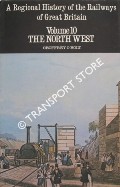 Book cover of A Regional History of the Railways of Great Britain - The North West by HOLT, Geoffrey O. 